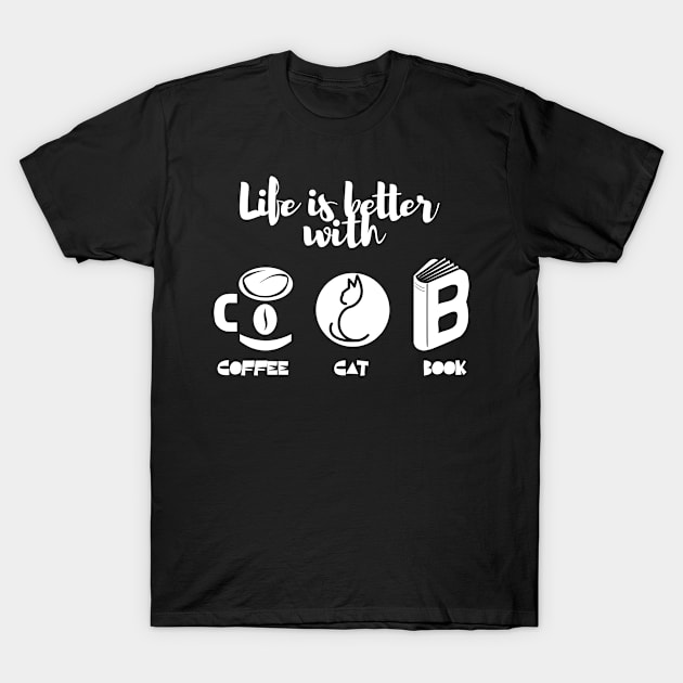 Life is better with coffee cats and books T-Shirt by Teeeshirt